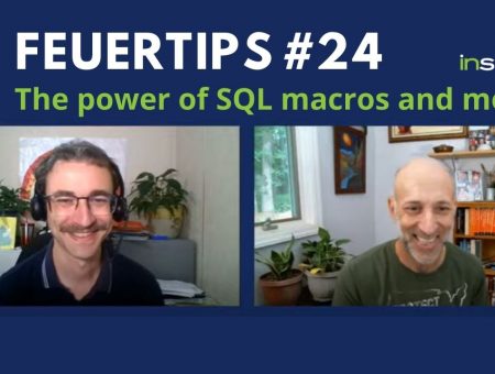 Feuertip #24: The power of SQL macros and more