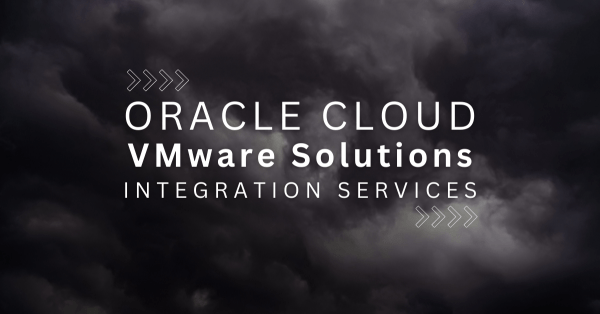 Services d'Intégration de Solutions VMware pour Oracle Cloud